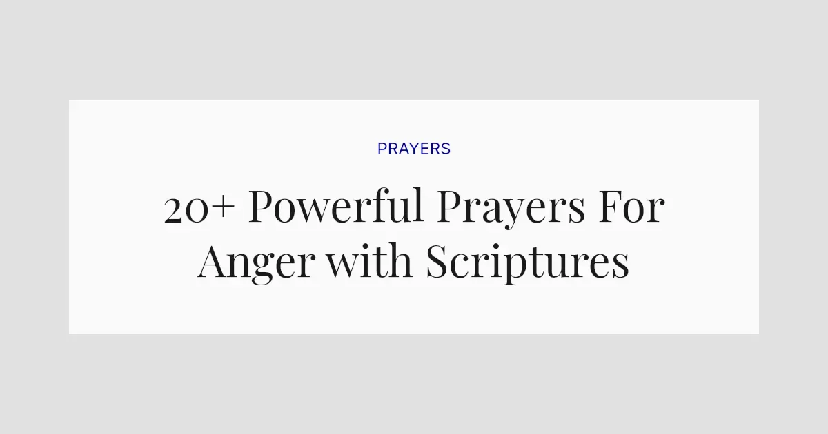 20+ Powerful Prayers For Anger with Scriptures