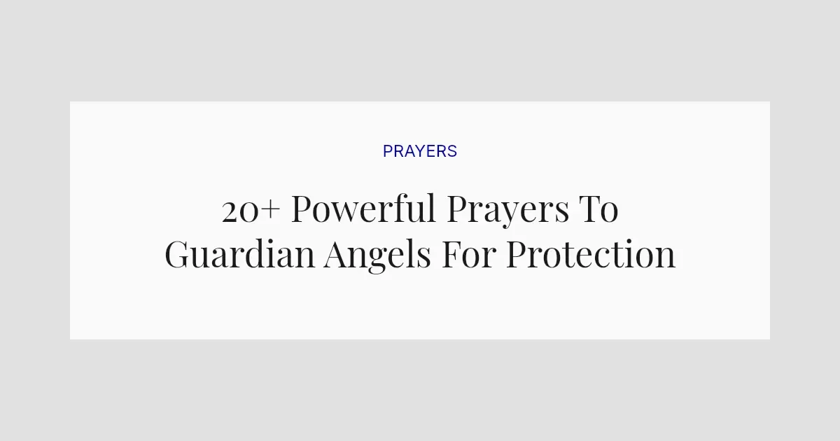 20+ Powerful Prayers To Guardian Angels For Protection