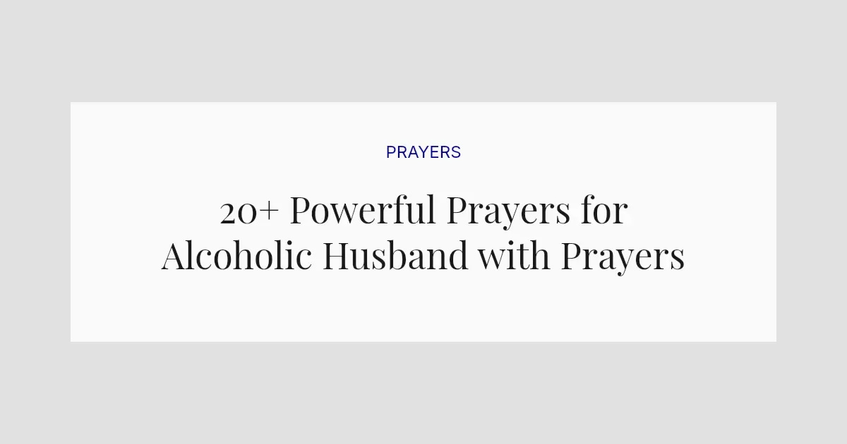 20+ Powerful Prayers for Alcoholic Husband with Prayers