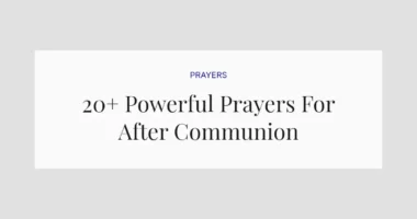 20+ Powerful Prayers For After Communion