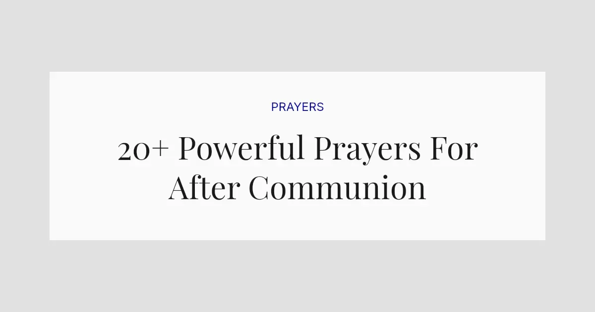20+ Powerful Prayers For After Communion