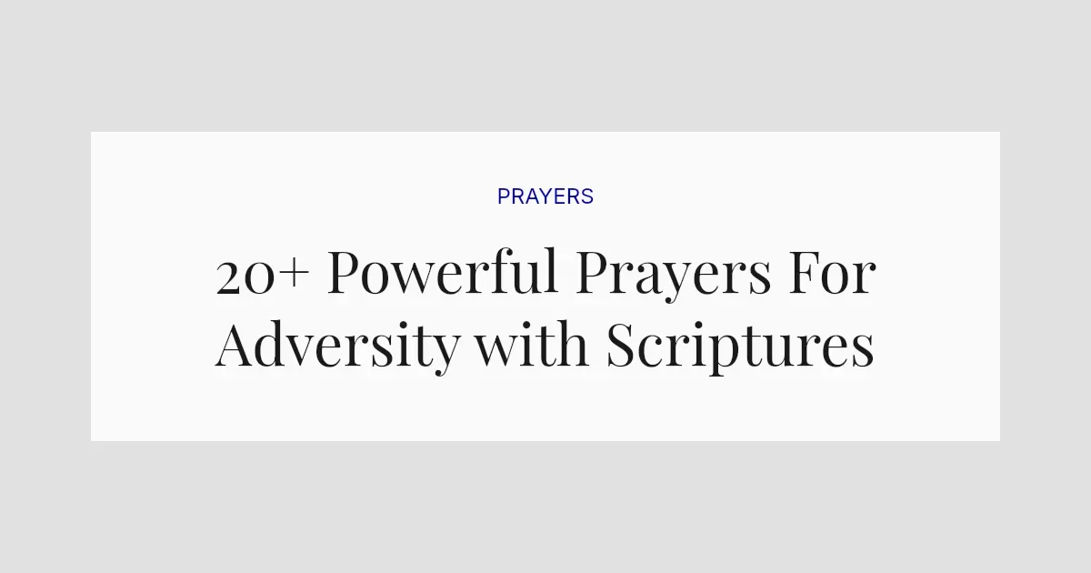 20+ Powerful Prayers For Adversity with Scriptures