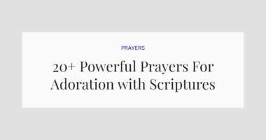 20+ Powerful Prayers For Adoration with Scriptures