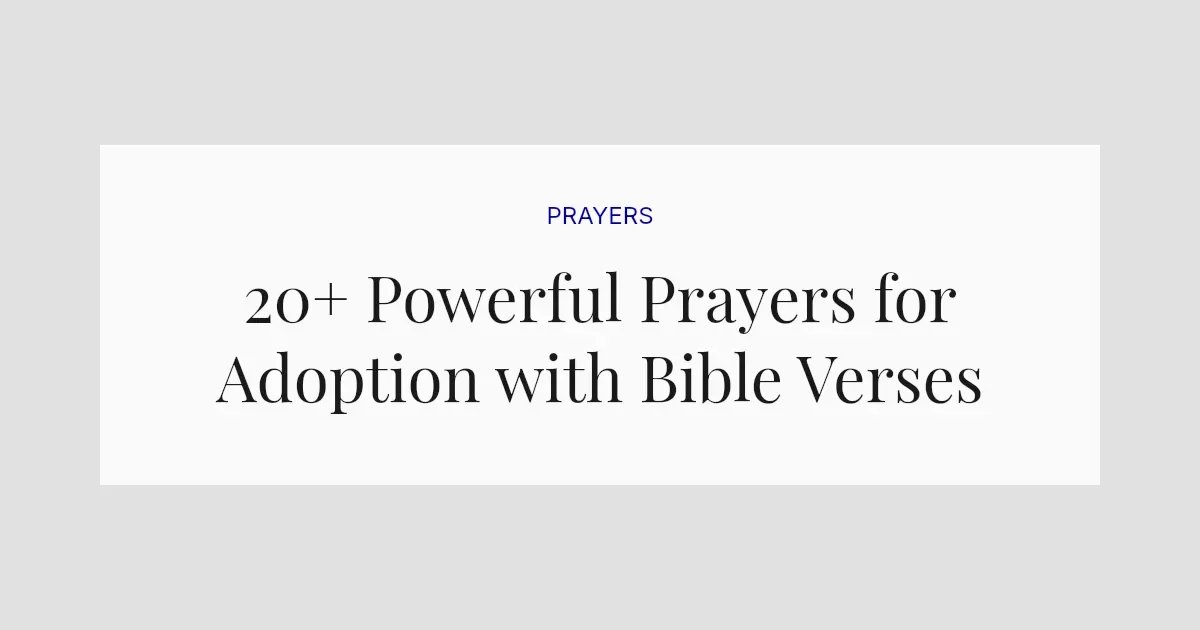 20+ Powerful Prayers for Adoption with Bible Verses