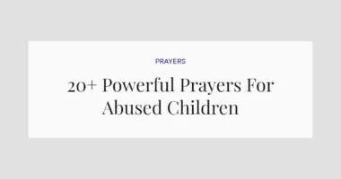 20+ Powerful Prayers For Abused Children