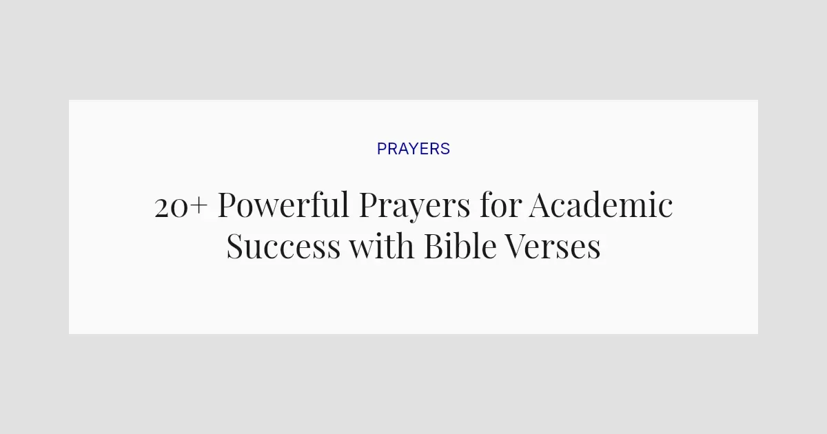 20+ Powerful Prayers for Academic Success with Bible Verses