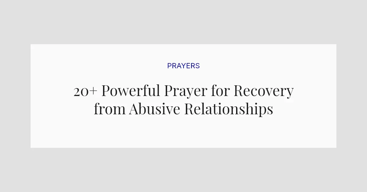 20+ Powerful Prayer for Recovery from Abusive Relationships