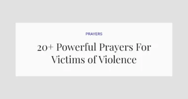 20+ Powerful Prayers For Victims of Violence