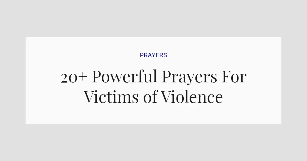 20+ Powerful Prayers For Victims of Violence