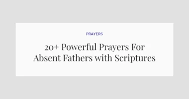 20+ Powerful Prayers For Absent Fathers with Scriptures
