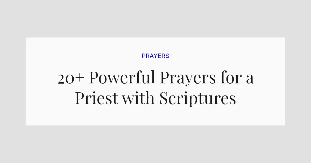 20+ Powerful Prayers for a Priest with Scriptures