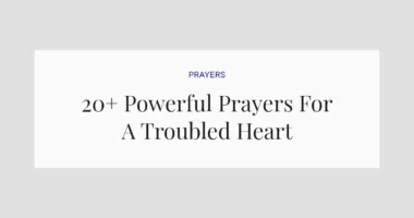 20+ Powerful Prayers For A Troubled Heart