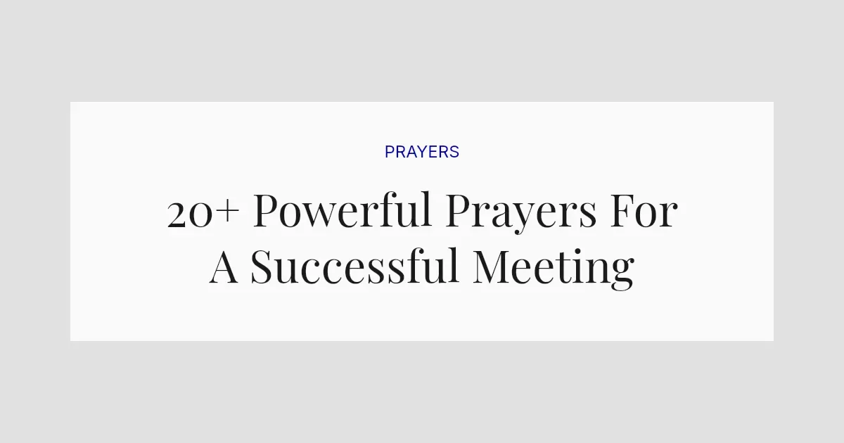 20+ Powerful Prayers For A Successful Meeting