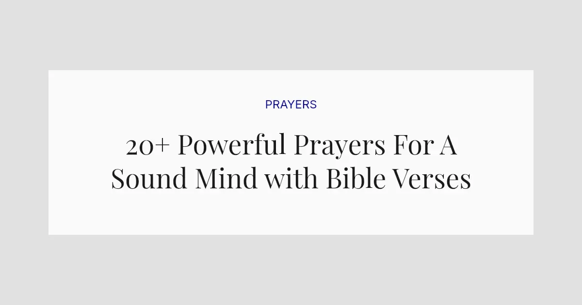 20+ Powerful Prayers For A Sound Mind with Bible Verses