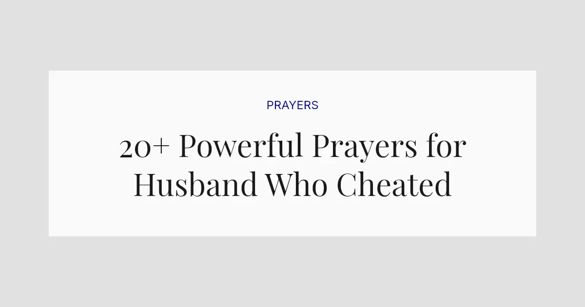 20+ Powerful Prayers for Husband Who Cheated