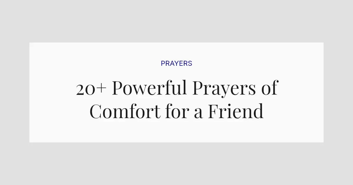 20+ Powerful Prayers of Comfort for a Friend