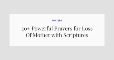 20+ Powerful Prayers for Loss Of Mother with Scriptures