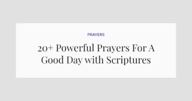 20+ Powerful Prayers For A Good Day with Scriptures