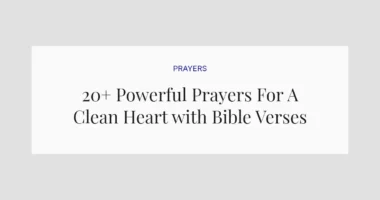 20+ Powerful Prayers For A Clean Heart with Bible Verses
