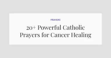 20+ Powerful Catholic Prayers for Cancer Healing