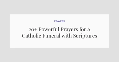 20+ Powerful Prayers for A Catholic Funeral with Scriptures