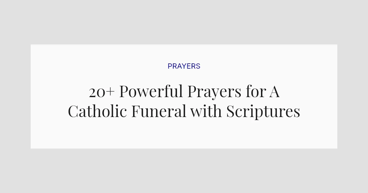20+ Powerful Prayers for A Catholic Funeral with Scriptures