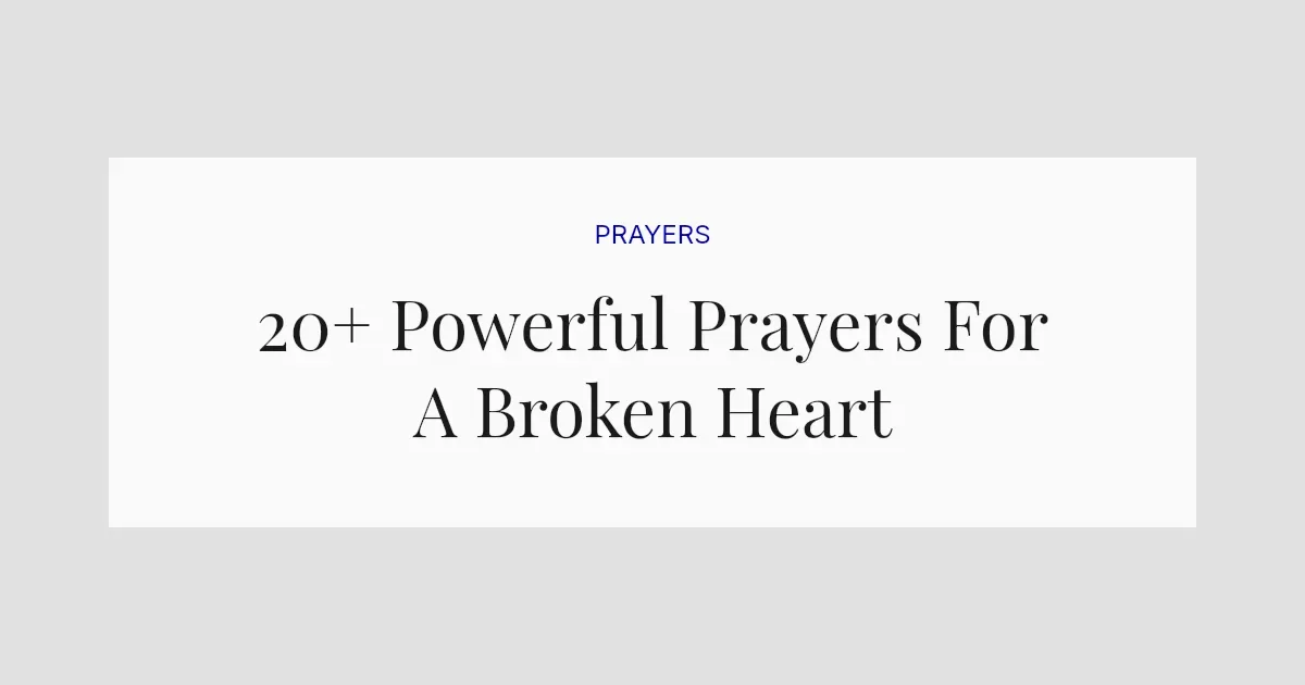 20+ Powerful Prayers For A Broken Heart