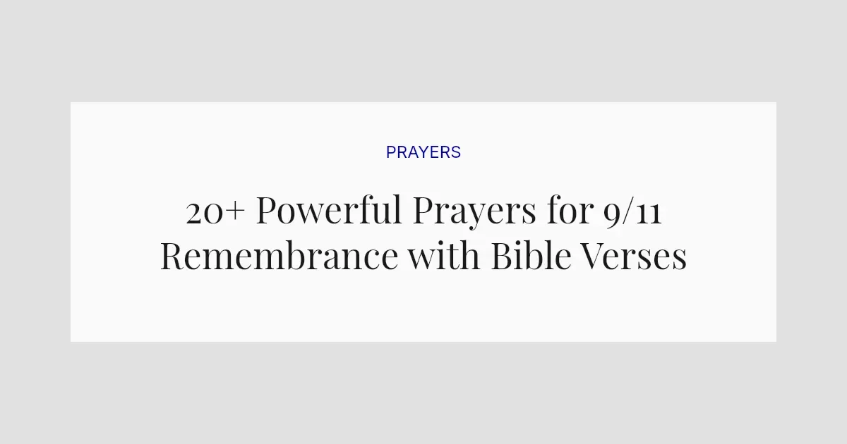 20+ Powerful Prayers for 9/11 Remembrance with Bible Verses