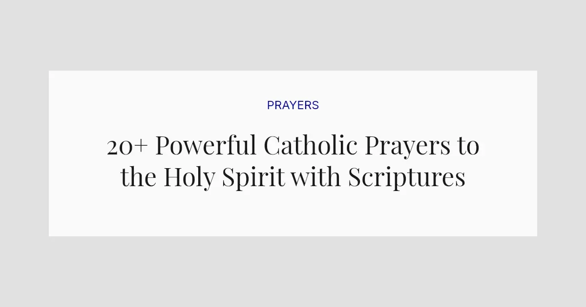 20+ Powerful Catholic Prayers to the Holy Spirit with Scriptures