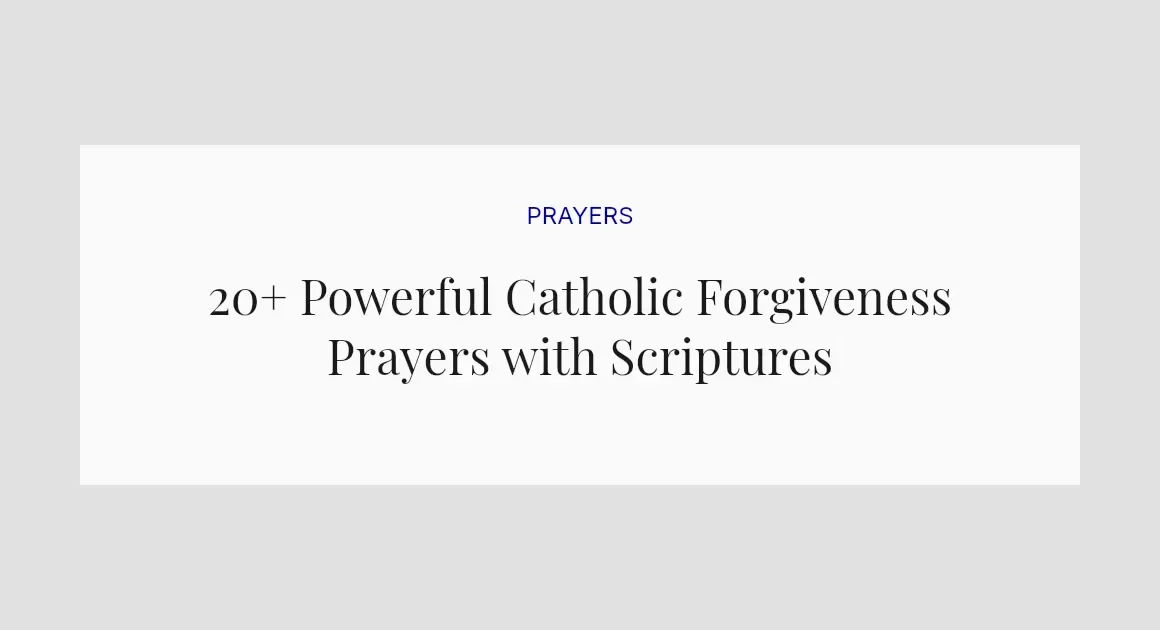 20+ Powerful Catholic Forgiveness Prayers with Scriptures