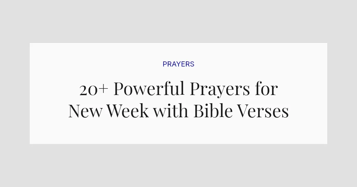 20+ Powerful Prayers for New Week with Bible Verses