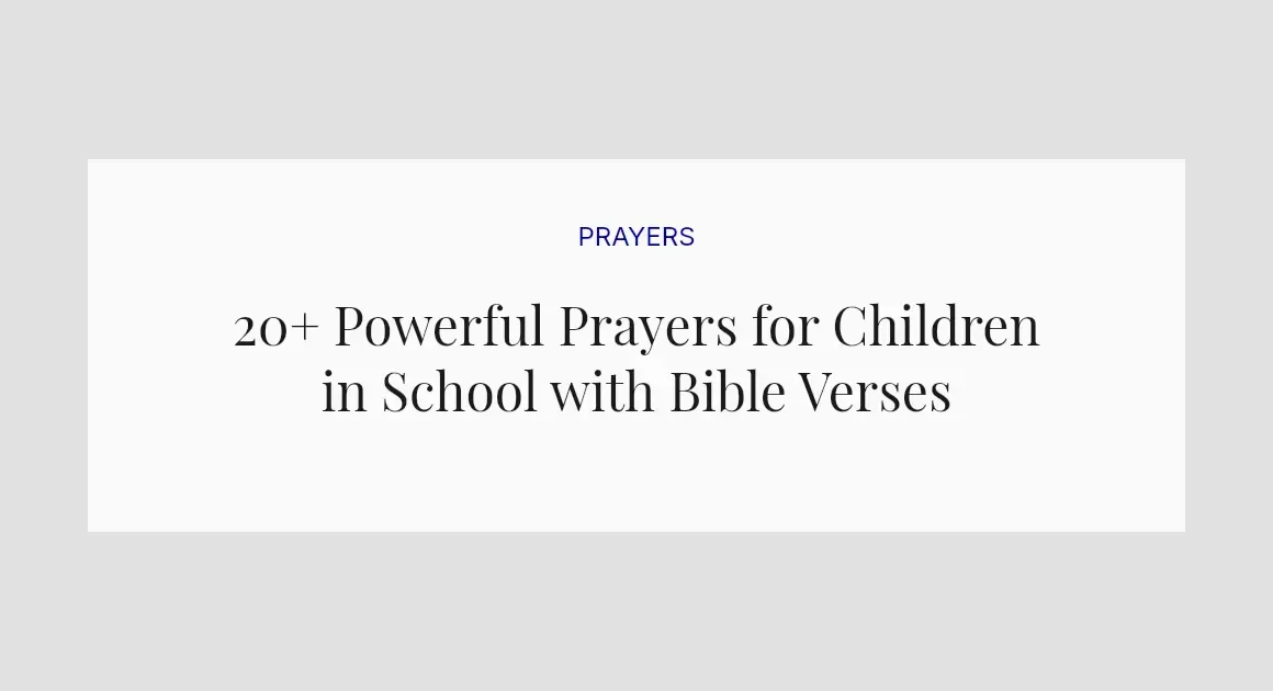 20+ Powerful Prayers for Children in School with Bible Verses