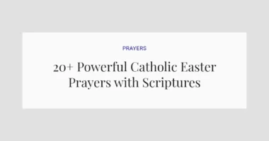 20+ Powerful Catholic Easter Prayers with Scriptures