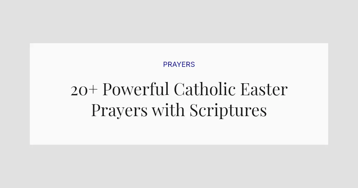 20+ Powerful Catholic Easter Prayers with Scriptures