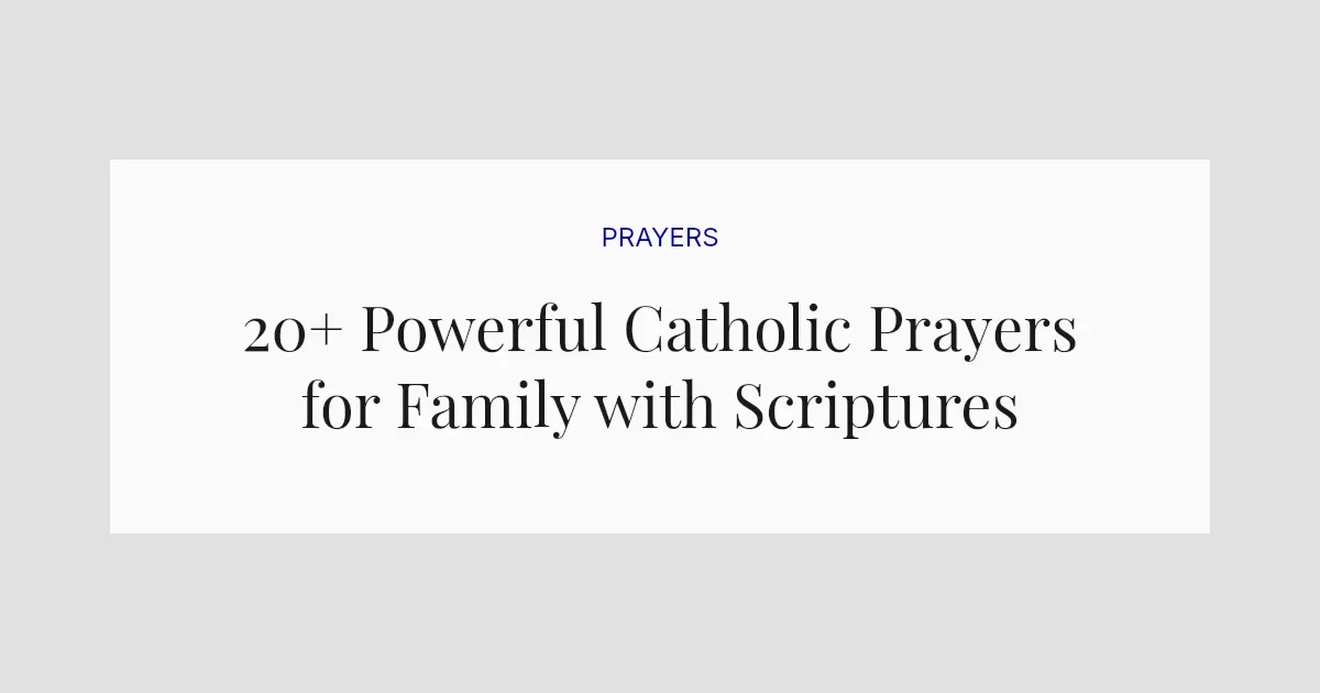 20+ Powerful Catholic Prayers for Family with Scriptures