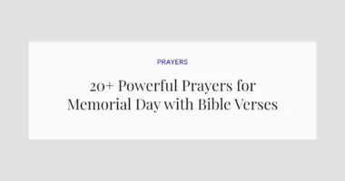 20+ Powerful Prayers for Memorial Day with Bible Verses