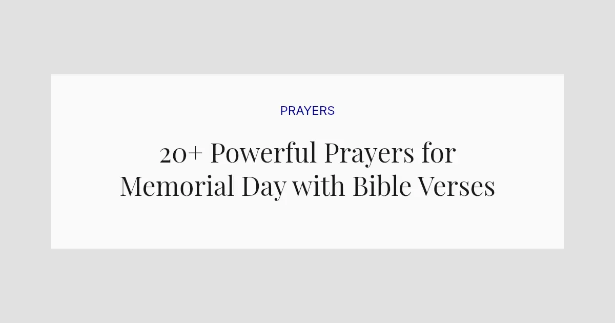 20+ Powerful Prayers for Memorial Day with Bible Verses