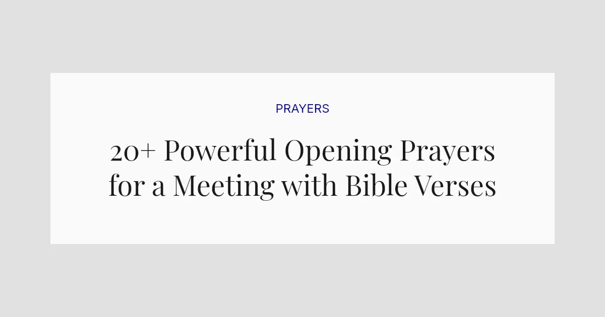20+ Powerful Opening Prayers for a Meeting with Bible Verses