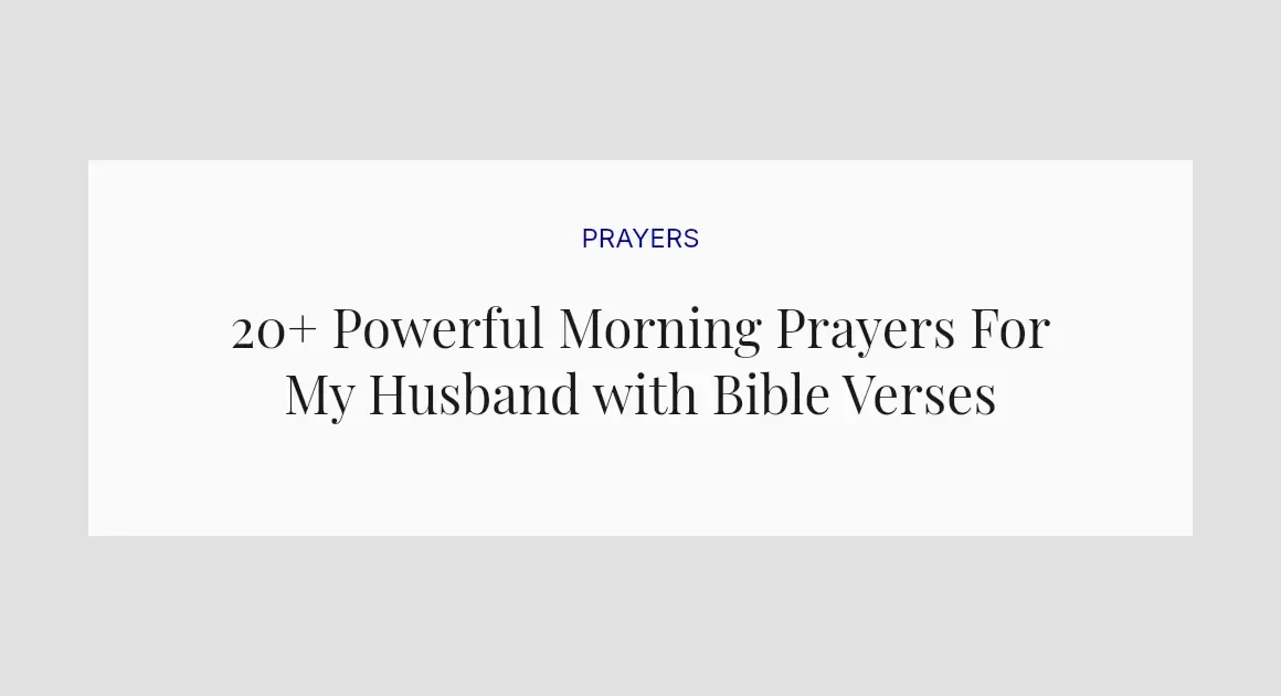 20+ Powerful Morning Prayers For My Husband with Bible Verses