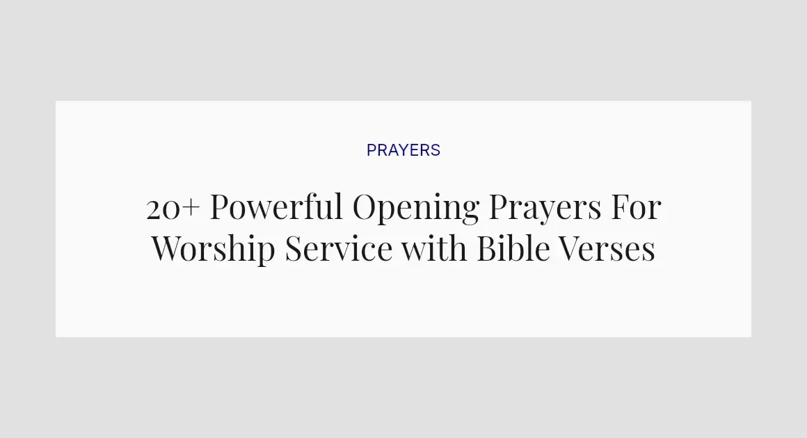 20+ Powerful Opening Prayers For Worship Service with Bible Verses