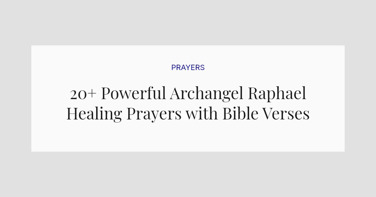 20+ Powerful Archangel Raphael Healing Prayers with Bible Verses