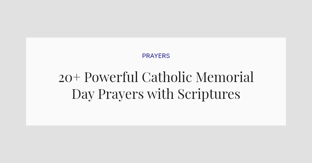20+ Powerful Catholic Memorial Day Prayers with Scriptures