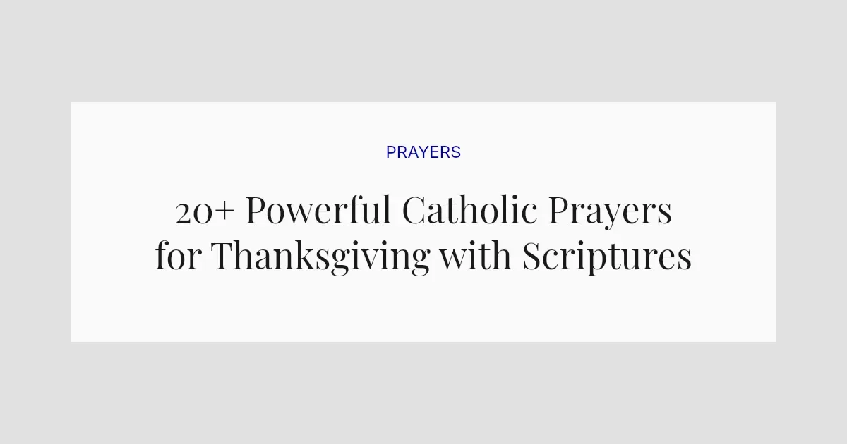 20+ Powerful Catholic Prayers for Thanksgiving with Scriptures