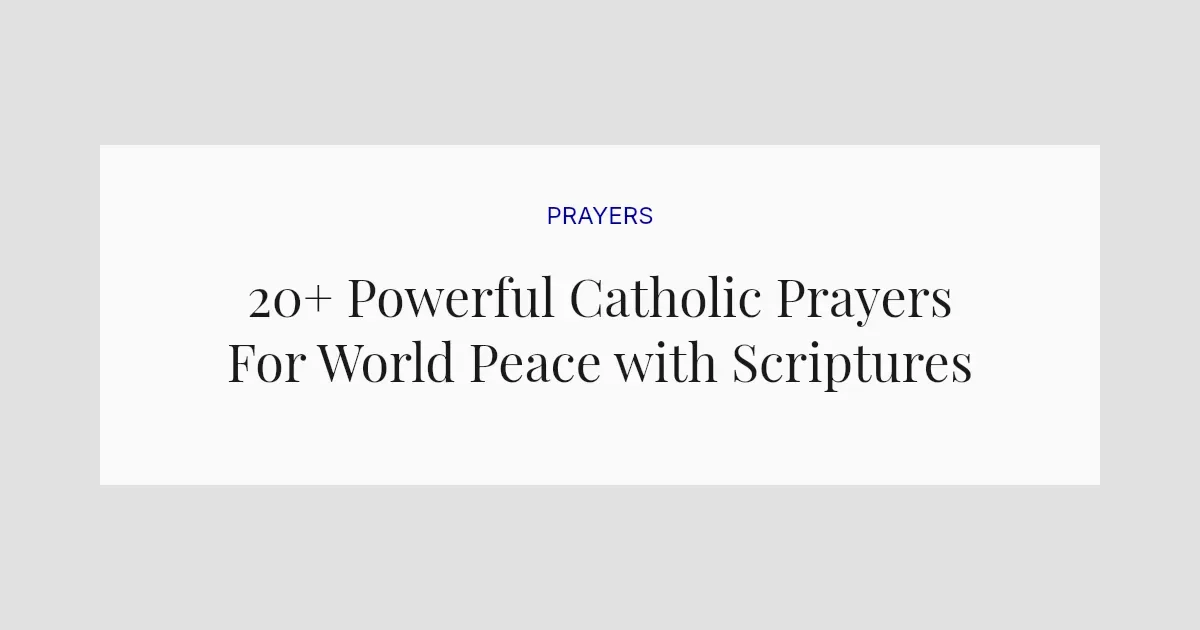 20+ Powerful Catholic Prayers For World Peace with Scriptures