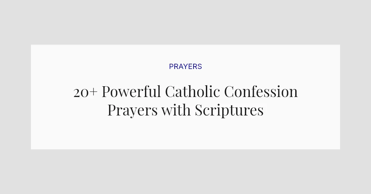 20+ Powerful Catholic Confession Prayers with Scriptures