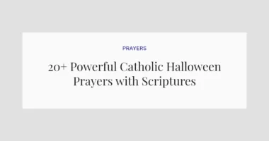 20+ Powerful Catholic Halloween Prayers with Scriptures
