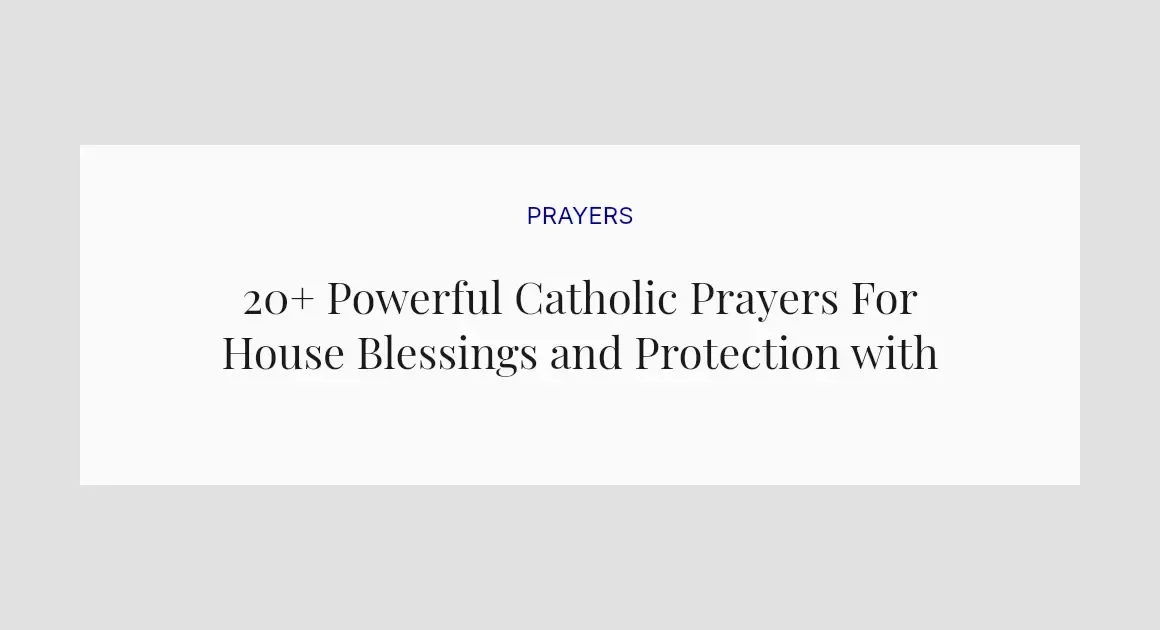 20+ Powerful Catholic Prayers For House Blessings and Protection with Scriptures