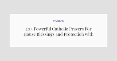 20+ Powerful Catholic Prayers For House Blessings and Protection with Scriptures