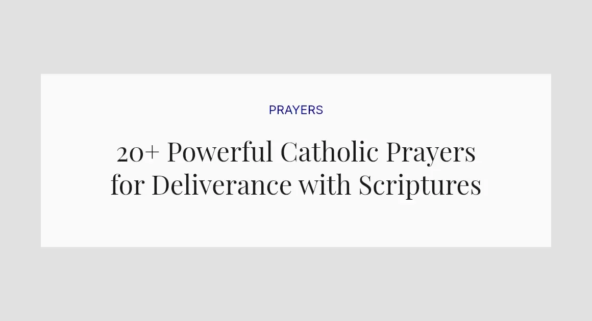 20+ Powerful Catholic Prayers for Deliverance with Scriptures