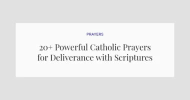 20+ Powerful Catholic Prayers for Deliverance with Scriptures